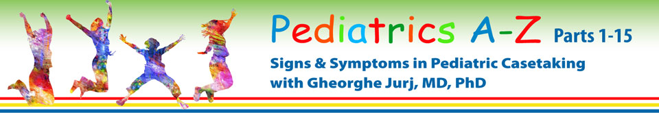 Pediatrics A - Z Part 1-15 - Signs & Symptoms in Pediatric Casetaking