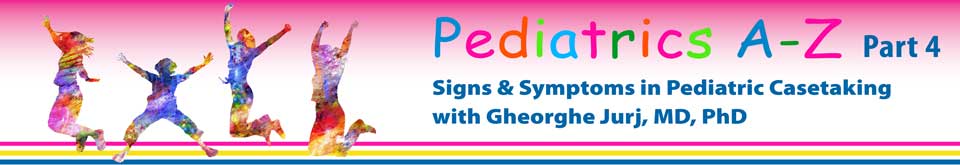 Pediatrics A - Z Part 4 - Signs & Symptoms in Pediatric Casetaking
